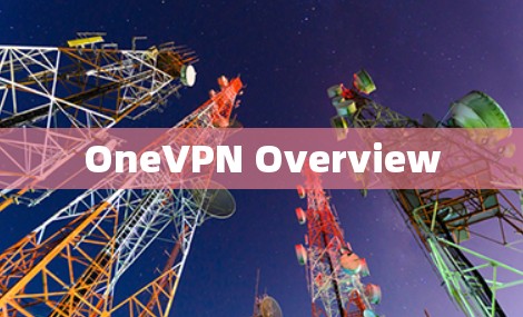 OneVPN Overview