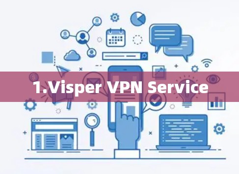 1.Visper VPN Service